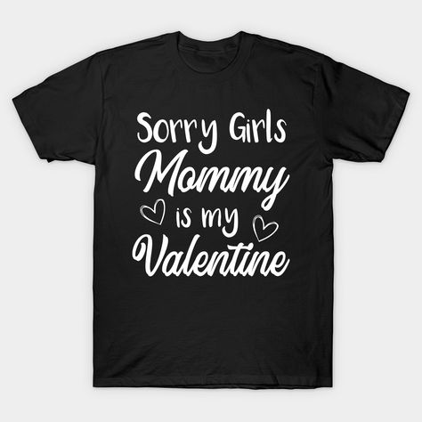 Sorry girls Mommy Is My Valentine shirt, cute valentine shirt man valentine day shirt and funny valentines day gift for him, mom valentine's day shirt for mom valentine gift and valentines day shirt boys in Feast of Saint Valentine romantic shirt. This valentines day shirt ideas best gifts for boys, mothers, family, friends, boyfriends and girlfriend in vday for San Valentino romantic shirt. -- Choose from our vast selection of Crewneck and V-Neck T-Shirts to match with your favorite design to m Gardening Sayings, Caffeine And Chaos, Hair Funny, Start A Garden, German Shepherd Shirt, Funny Gardening, Lgbt T Shirts, Cuss Words, Valentine T Shirts