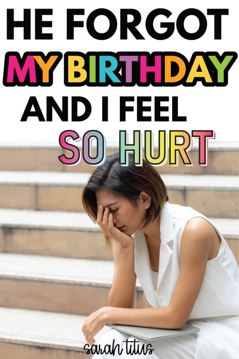 Did he forget your birthday? It's natural to feel hurt and disappointed when your husband forgets your birthday, whether it's the first time or tenth time. Here are a few heartfelt tips for how to deal with the situation and hopefully salvage your marriage. When Someone Forgets Your Birthday, Sarah Titus, It S My Birthday, Before Marriage, Just Keep Going, Wife Birthday, Ignore Me, Forget You, People Change