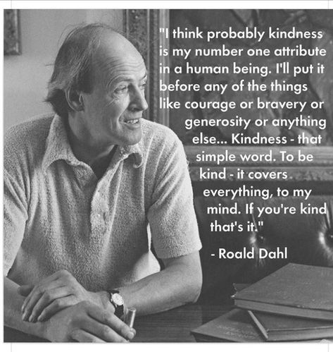 Susan George on Twitter: "#kindness #perfect #words from Roald Dahl #loved 2 plays I made 4 #talesoftheunexpected series fabulous #writing🌟… " Ronald Dahl, Roald Dahl Day, Roald Dahl Quotes, Kindness Quotes, Roald Dahl, Simple Words, Beautiful Words, Great Quotes, Tao