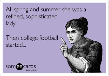 All spring and summer she was a refined, sophisticated lady. Then college football started... College Football Humor, College Football Quotes, College Football Memes, Funny Relationship Ecards, Funny Reminders, Funny Nfl, Football Women, Football Jokes, Trash Talk