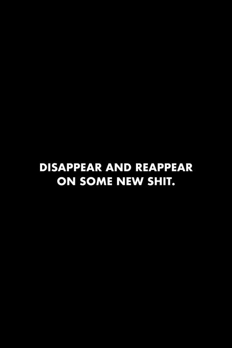 Disappear and reappear on some new shit. #quotes #advice #reminder #life #hustle #motivation #build #truth #2022 Disappear And Hustle, Mood 2024, Quotes Advice, 2023 Quotes, Hustle Motivation, Discipline Quotes, Medical Aesthetics, Saving Quotes, Fire Photography