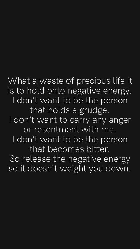 What a waste of precious life it is to hold onto negative energy. I don’t want to be the person that holds a grudge. I don’t want to carry any anger or resentment with me. I don’t want to be the person that becomes bitter. So release the negative energy so it doesn’t weight you down. From the Motivation app: https://motivation.app/download Dont Absorb Negativity, I Don’t Match Energy, Release Anger, Don't Waste Your Energy On People, Release Negative Energy, Release Negative Energy Quotes, Stop Wasting Energy On People, Negative Energy Quotes, Don’t Dwell On Negativity