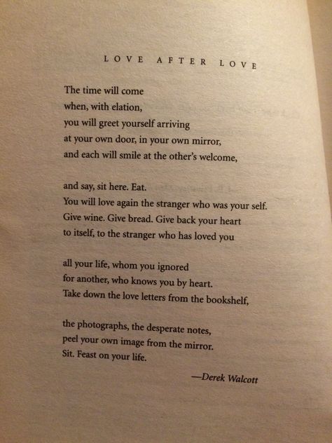 Derek Walcott, 'love after love' poetry self love Love After Love Derek Walcott, Love Letters Poetry, Love After Love Poem Derek Walcott, Poetry For Self Love, New Love Poetry, Love After Love Poem, Love Poetry Aesthetic, Self Love Poem, Deep Love Poetry