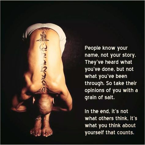 People know your name, not your story. They've heard what you've done, but not what you've been through. So take their opinions of you with a grain of salt.   In the end, it's not what others think, it's what you think about yourself that counts. Your Name Quotes, Name Quotes, Viktor Frankl, Thinking Of You Quotes, What Others Think, Healing Light, Know Your Name, New People, Don T Know