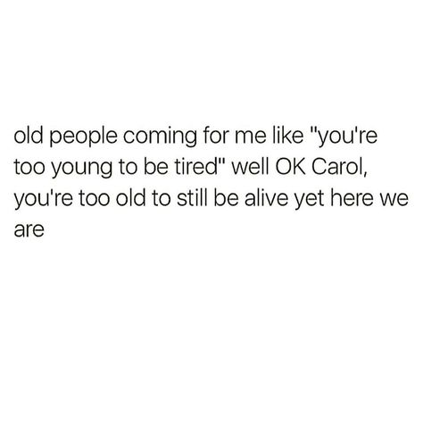 OK CAROL Insomnia Funny, Fix It Jesus, Sarcasm Comebacks, Inside Jokes, Old People, Find A Job, Getting To Know You, Memes Quotes, Make Me Smile