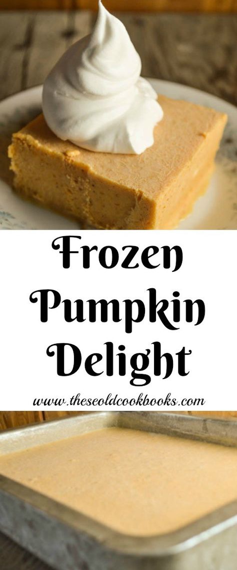 Frozen Pumpkin Delight dessert recipe full of Pumpkin Spice flavor Frozen Pumpkin Dessert, Pumpkin Delight Dessert Recipe, Pumpkin Delight Dessert, Delight Dessert Recipe, Frozen Pumpkin Pie, Homemade Fruit Popsicles, Healthy Pumpkin Dessert, Delight Dessert, Fall Favorites Recipes