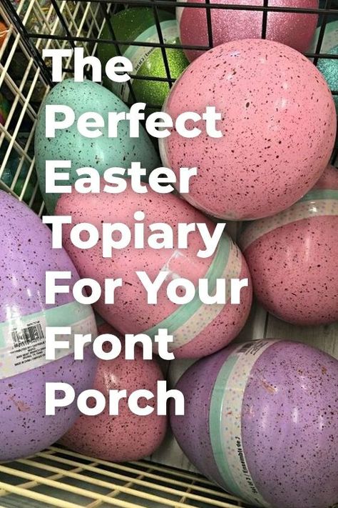 Easter Topiary Diy, Easter Egg Topiary, Front Porch Diy, Egg Topiary, Easter Front Porch, Shaving Cream Easter Eggs, Easter Topiary, Jumbo Easter Eggs, Topiary Diy