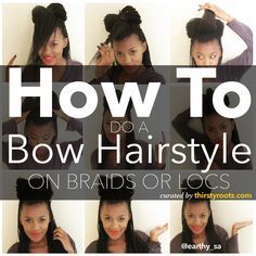 5 Step Tutorial - How to do a bow hairstyle on braids or locs. How To Make A Bow With Box Braids, Braided Bow Hairstyles Black, Hairstyle On Braids, Diy Locs, Afrocentric Hair, How To Make Braids, Healthy Black Hair, Bow Hairstyles, Bow Holders