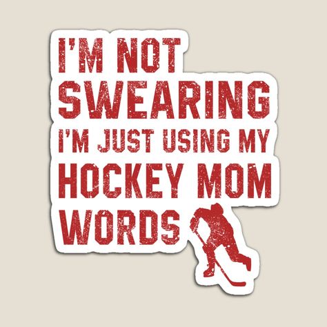 Get my art printed on awesome products. Support me at Redbubble #RBandME: https://www.redbubble.com/i/magnet/I-m-Not-Swearing-I-m-Just-Using-My-Hockey-Mom-Words-by-STdesigns/58889638.TBCTK?asc=u Sports Mom Quotes, Hockey Mom Quote, Field Hockey Quotes, Hockey Game Outfit, Hockey Wife, Hockey Svg, Hockey Quotes, Mom Quote, Game Outfit