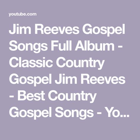 Jim Reeves Gospel Songs Full Album - Classic Country Gospel Jim Reeves - Best Country Gospel Songs - YouTube Jim Reeves, Country Gospel, Gospel Songs, Gospel Song, Guitar Songs, Cool Countries, Guitar Chords, Musical, Guitar