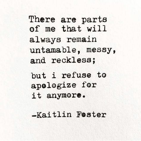 i refuse to apologise for it anymore Powerlessness Quotes, Things Im No Longer Apologizing For Quote, Apology Never Received Quotes, Never Apologize For Loving Too Much, I’m Not Apologizing Anymore, Learn To Apologize Quote, John Green Quotes, Free Spirit Quotes, Spirit Quotes