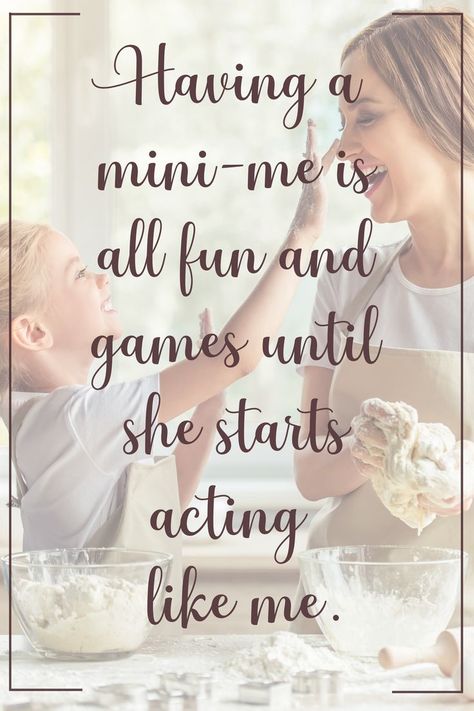 Having a mini-me is all fun and games until she starts acting like me. Mini Me Quotes, Inspirational Quotes For Kids, Mother Daughter Quotes, Fun And Games, Daughter Quotes, Mother And Child, Mini Me, Travel Quotes, Mother Daughter