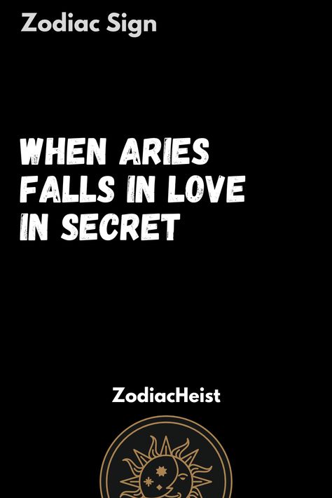 When Aries Falls In Love In Secret Aires Zodiac, Aries Love, Aries Facts, Aries Zodiac Facts, Leo Facts, Aries Sign, Capricorn Facts, Gemini Facts, Aquarius Facts