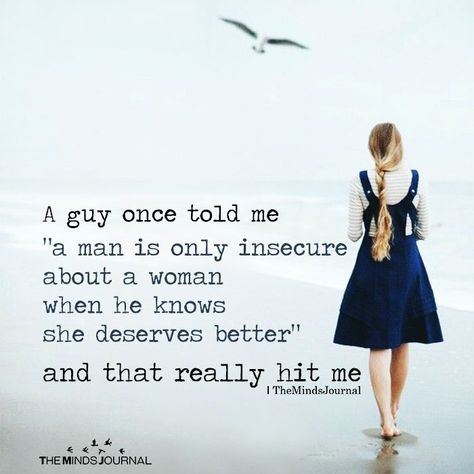 A Guy Once Told Me A Man Is Only Insecure About A Woman - https://themindsjournal.com/a-guy-once-told-me-a-man-is-only-insecure-about-a-woman/ Deserve Better Quotes, I Deserve Better, Deserve Better, I Deserve, Womens T Shirt, Reality Quotes, Wise Quotes, Meaningful Quotes, Woman Quotes