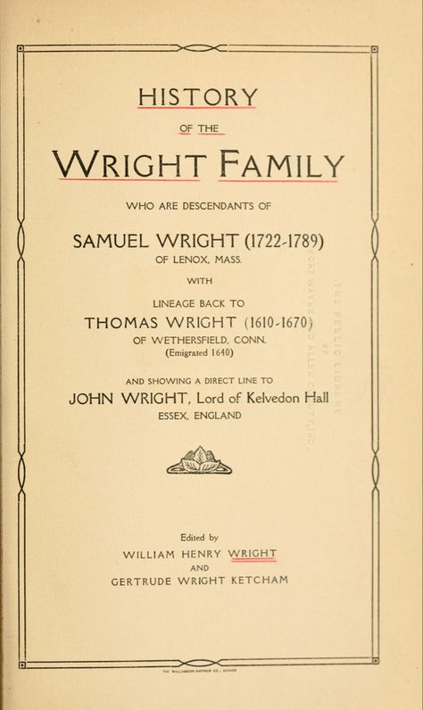 History of the Wright family, who are descendants of Samuel Wright (1722-1789) of Lenox, Mass., with lineage back to Thomas Wright (1610-1670) of Wetherfield, Conn., (emigrated 1640), showing a direct line to John Wright, Lord of Kelvedon Hall, Essex, England Wright Family, Lenox Massachusetts, Essex England, Family Ancestry, Genealogy Book, Dna Genealogy, Genealogy Free, Genealogy Resources, Family Genealogy