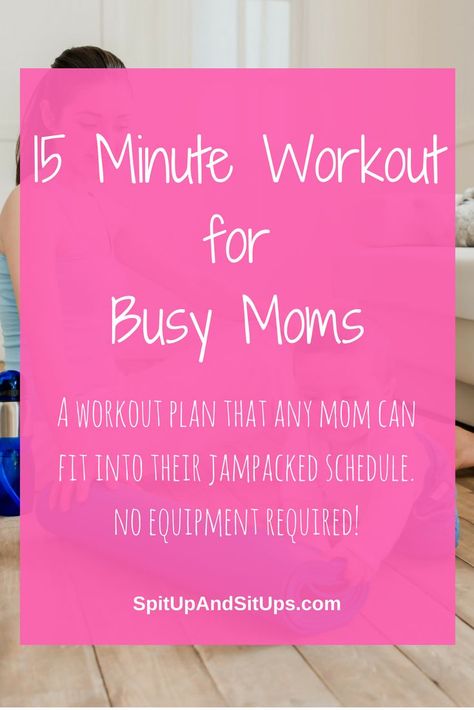 A Busy Mom's 15 Minute Quick Workout | Spit Up and Sit Ups  no equipment workout, at home workout for busy moms, beginner workout for postpartum, exercise for new moms, workout plan for work week, #exercise #postpartumexercise Mom Workout Plan, Workout For Moms, New Mom Workout, Postpartum Exercise, Equipment Workout, Beginner Workout At Home, 15 Minute Workout, Workout Beginner, At Home Workout