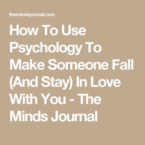 How To Use Psychology To Make Someone Fall (And Stay) In Love With You - The Minds Journal Psychology Of Love, How To Forget Someone, Get Over Someone, Psychology Love, Getting Over Someone, Relationship Lessons, Relationship Psychology, Love Facts, Mentally Strong