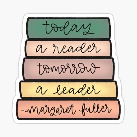 "today a reader, tomorrow a leader - margaret fuller" Sticker for Sale by cederucki | Redbubble Todays Readers Tomorrows Leaders, Today Readers Tomorrow Leaders, Today A Reader Tomorrow A Leader Board, Today A Reader Tomorrow A Leader, Margaret Fuller, Rules Poster, Classroom Rules Poster, Classroom Rules, Quotes For Book Lovers