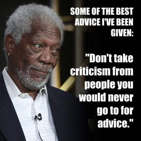 Some of the best advice i Criticism Quotes, Inspirational Uplifting Quotes, Respect Quotes, The Best Advice, Top Quotes, Constructive Criticism, Best Advice, Advice Quotes, Leadership Quotes