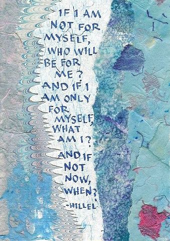 If I am not for myself, who will be for me? And if I am only for myself, what am I? And if not now, when? Jewish Proverbs, Jewish Quotes, If Not Now When, Hebrew Roots, Not Now, Favorite Sayings, What Am I, Jewish Holidays, Quotable Quotes