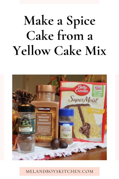 Make a Spice Cake from a Yellow Cake Mix - Mel and Boys Kitchen Yellow Cake Mix Recipes, Spice Cake Recipes, Cake Mixes, Diy Spices, Make A Cake, Pumpkin Spice Cake, Vanilla Cake Mixes, Spice Cake Mix, Box Cake Mix