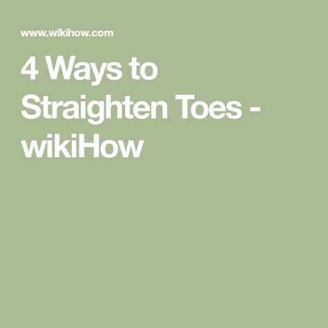 4 Ways to Straighten Toes - wikiHow Manipulate People, Toe Straightener, Ligaments And Tendons, Orthopedic Surgery, Family Doctors, Romantic Vacations, Get What You Want, Health Science, Health Professionals