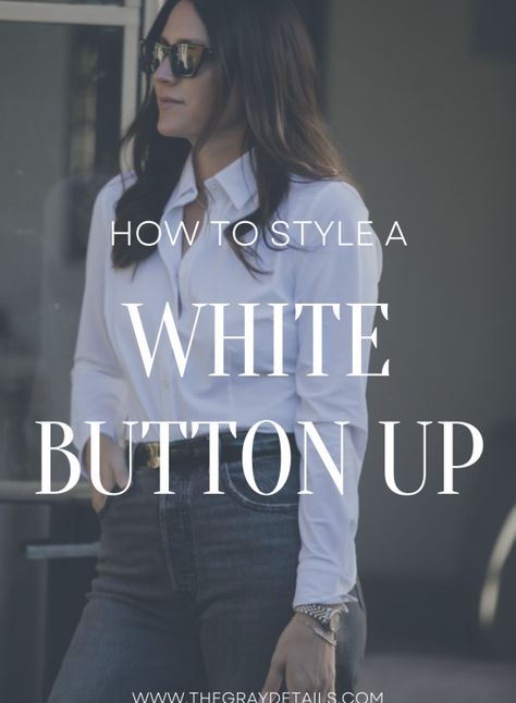 - the gray details Outfit Ideas White Button Down, White Blouse With Vest Outfit, White Button Up With Jeans Outfit, Black Pants White Button Up, White Shirt Outfit Women Winter, Over Sized White Button Up, How To Style A White Button Up Shirt, How To Style A White Blouse, Womens White Button Down Shirt Outfit