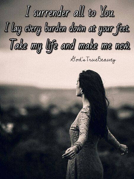 I surrender all to You... God I Surrender All To You, Lord I Surrender Quotes, I Surrender To You Lord, I Surrender Quotes, I Surrender All To Jesus, Surrender Quotes, Lord Quote, I Surrender All, I Surrender