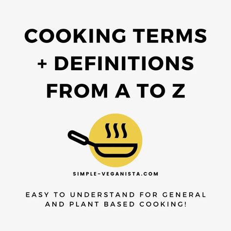 📚 Boost your culinary vocabulary with our comprehensive guide to cooking terms and definitions from A to Z! 🥘 This easy-to-navigate blog post is your one-stop resource for understanding even the most obscure cooking jargon. Impress your friends and family with your newfound culinary expertise! 🌟 Visit www.simple-veganista.com to become a kitchen wordsmith today! #CookingTerms #KitchenGlossary #CulinaryLingo Simple Veganista, Plant Based Cooking, Cooking Terms, Culinary Techniques, Cooking Method, Kitchen Tips, Cooking Techniques, A To Z, No Cook Meals