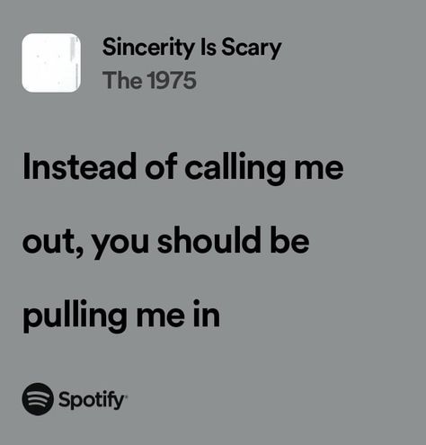 Sincerity Is Scary The 1975, Sincerity Is Scary, Music Lyrics Spotify, 1975 Lyrics, The 1975 Lyrics, Online Relationships, Songs Quotes, Lyrics Spotify, Online Relationship