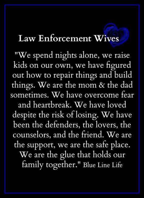 The wives of police officers and soldiers are the strongest women in the world @Jamie Sudkamp Police Officer Wife Quotes, Law Enforcement Wife, Cop Wife, Police Quotes, Deputy Wife, Police Officer Wife, Police Love, Police Wife Life, Leo Wife