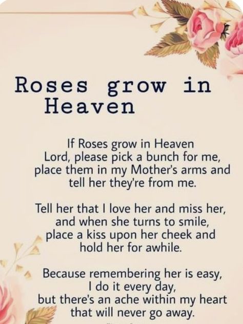 Mothers In Heaven Quotes, If Roses Grow In Heaven, Miss My Mom Quotes, Missing Mom Quotes, Miss You Mum, Losing A Loved One Quotes, Mom In Heaven Quotes, Miss You Mom Quotes, Mom I Miss You