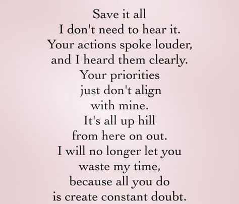 My Time Quotes, Wasting My Time Quotes, Troubled Relationship Quotes, Me Time Quotes, Troubled Relationship, Actions Speak Louder, Wasting My Time, Time Quotes, People Quotes