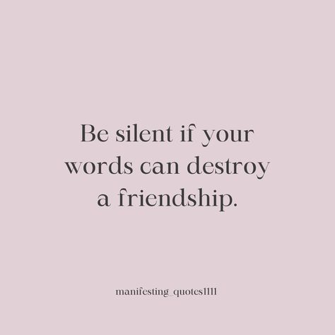 Be silent if your words can destroy a friendship Provoke Quotes, Destroy Everything, Living In The Present, Be Silent, Thought Provoking Quotes, Live In The Present, The Present Moment, Present Moment, One Word