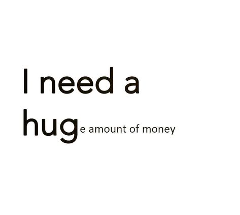 I NEED A HUGe amount of money No Money Funny Memes, Need Money Meme Funny, I Need A Huge Amount Of Money, No Money Meme Funny, Short Money Quotes, Money Funny Pictures, No Money Aesthetic, Need Money Meme, I Need Money Quotes