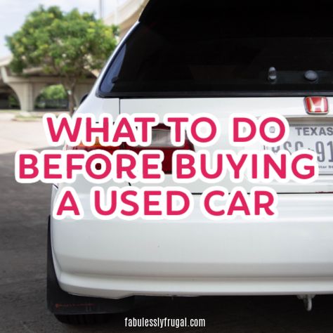 What You Need To Consider Before Buying A Used Car - Fabulessly Frugal Buy A Used Car, Affordable Cars, Buying A Used Car, Car Checklist, Car Life Hacks, Buying New Car, Car Buying Guide, Buying A Car, Car Fix