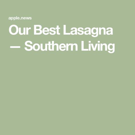 Our Best Lasagna — Southern Living Best Lasagna, Cast Iron Pizza, Spicy Wings, Nice Recipes, Italian Foods, Recipes Pasta, Italian Dishes, Southern Living, Italian Food