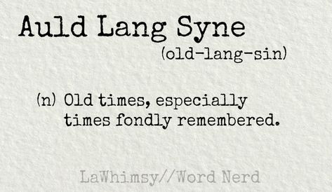 Auld Lang Syne definition Word Nerd via LaWhimsy Auld Lang Syne Lyrics, Inspirational Quotations, Motivational Memes, Likeable Quotes, Folk Songs, Auld Lang Syne, Robert Burns, Scottie Dogs, Good Old Times