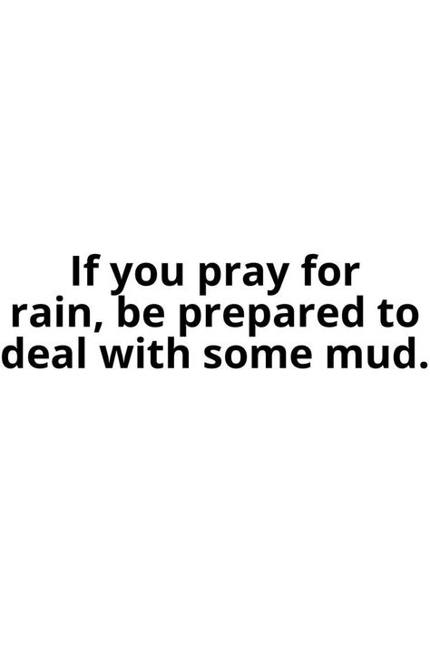 Mud Quotes, Dig Deep, Be Prepared, Motivational Speaker, Food For Thought, True Quotes, Quotes Deep, Positive Quotes, Life Quotes