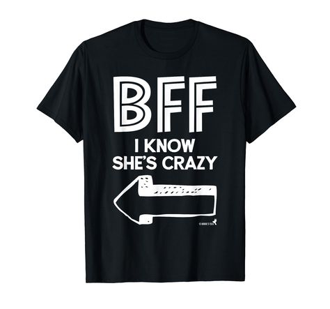 PRICES MAY VARY. Best Friend BFF T-Shirt Part 2 of 2. "BFF I Know She's Crazy! ". Wear this tshirt with your BFF to make people laugh. Also great for BFF photos! Look for the companion tshirt with the arrow pointing to the right , titled Best Friend BFF T-Shirt Part 1, for your matching set! Wear this attractive BFF t-shirt to the bar, pub, tavern, restaurant, beach, gym, work, office, school, job, church, party or family reunion and share your love for your BFF! Great Christmas, Valentine's Day Best Friend Tshirt Ideas, Bff Shirts For 2, Bff Tshirts, Friends Matching Shirts, Tavern Restaurant, Best Friend Matching Shirts, 2 Bff, Bestie Ideas, Bff Photos