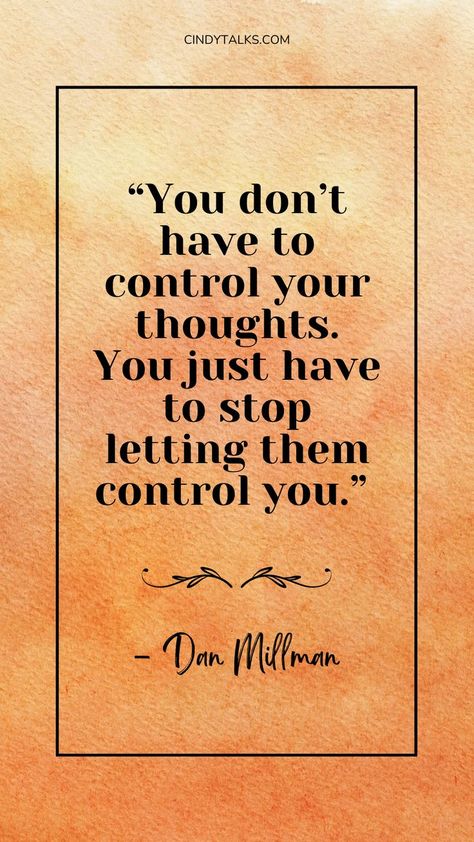 Check out one of our favorite Dan Millman quotes. "You don't have to control your thoughts. You just have to stop letting them control you." In this fast-paced world, it's easy to get entangled in the web of our thoughts. But remember, you hold the power to break free! Remember, you are not defined by your thoughts, but by how you choose to respond to them. Take charge of your journey and let your thoughts dance harmoniously with your soul. Follow for more inspirational quotes. Dan Millman Quotes, Don't Worry About Things You Can't Control, Don’t Let Your Mind Control You, I Can’t Control Anyone Else, When You Can't Control What's Happening Quotes, When You Can’t Control What Is Happening, Dan Millman, Inspirational Words Of Encouragement, Down Quotes