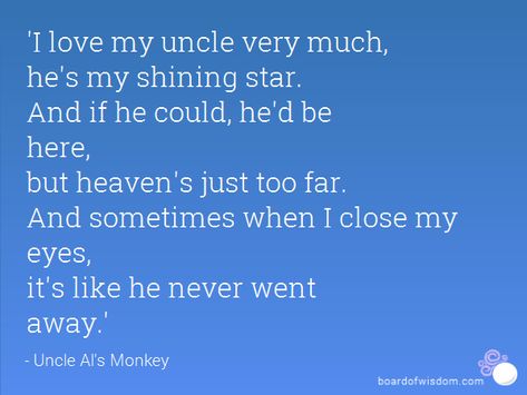 Your My Shining Star Quotes. QuotesGram My Uncle Quotes, Uncle Quotes From Niece, From Heaven Quotes, Shining Star Quotes, Butch Quote, My Uncle In Heaven, Quotes For Uncle, Uncle Poems, Uncle Quotes