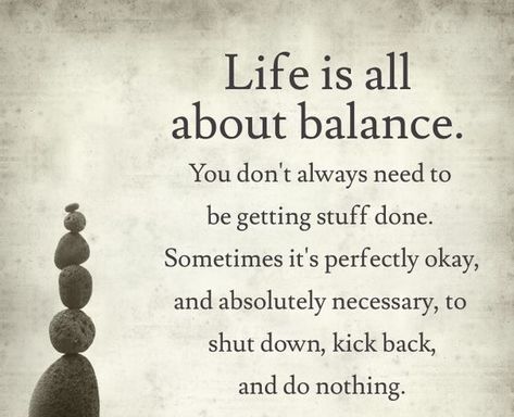 Sometimes it's absolutely necessary to shut down, kick back and do nothing! Life IS all about balance! Take good care of yourselves! Life Is All About Balance, Relax Quotes, Image Positive, Yoga Quotes, Lazy Day, Beauty Quotes, A Quote, Inspiring Quotes, Getting Things Done