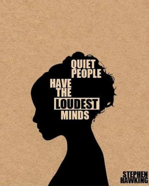 My grandfather used to tell me that it was okay to be quiet and shy. That it was because I was thinking a lot about everything. Infj Quotes, Quiet People, Stephen Hawking, Intp, Life Lesson Quotes, Intj, Quotable Quotes, Infp, Infj