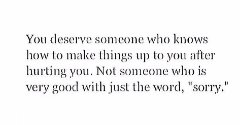 Sorry Isnt Enough Quotes by @quotesgram Sorry Isnt Enough Quotes, I Deserve More, Enough Quotes, Enough Is Enough Quotes, The Ugly Truth, Quotes By Authors, Mixed Emotions, Say That Again, Hard Truth