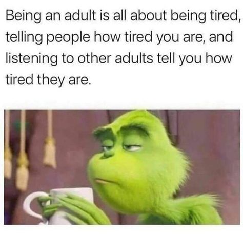 Being an adult is all about being tired, telling people how tired you are, and listening to other adults tell you how tired they are. funny memes meme humor funny memes funny memes 2022 best memes 2022 Best Friends Funny, Relatable Post Funny, Sarcastic Quotes Funny, Very Funny Pictures, Real Funny Jokes, Some Funny Jokes, Really Funny Joke, Funny Relatable Quotes, Intj