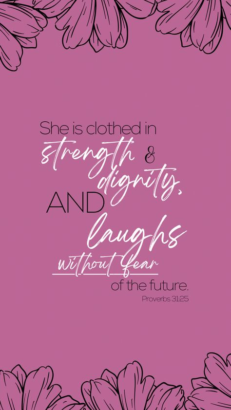 Strength And Dignity, Laughs Without Fear Of The Future, She Is Clothed In Strength And Dignity Wallpaper, She Laughs Without Fear Of The Future, She Is Clothed In Strength And Dignity, Uplifting Bible Quotes, Morning Verses, Sister Ideas, Praying Wife