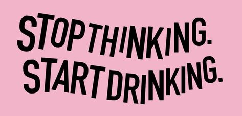 Stop Thinking Start Drinking, Stop Thinking, Sticker Design, Vinyl Sticker, Drinks, For Sale, Sticker Designs