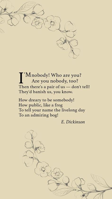 I’m Nobody! Who are you? Are you –... - Bookish Literature I Am Nobody Who Are You Emily Dickinson, Hope Emily Dickinson, Emily Dickinson Poems Wallpaper, Emily Dickinson Wallpaper, Poem Wallpaper, Emily Dickinson Poetry, Emily Dickinson Quotes, Dickinson Poems, Emily Dickinson Poems