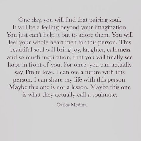 No doubt, I’ve finally found him.  I did go through those who were just “lessons”.  But now I see every road I’ve traveled had to take place for me to end up here.  Now.  With him.  And I’d do it all again knowing what I know now, even if it meant I’d relive pain, hurt, disappointment & mistakes.  Long as I get to the part where I’m with him, yeah, it’d be worth it all.  True story. Quotes Dream, Soul Mate Love, Soulmate Love Quotes, Soul Mates, Soulmate Quotes, Life Quotes Love, Robert Kiyosaki, Trendy Quotes